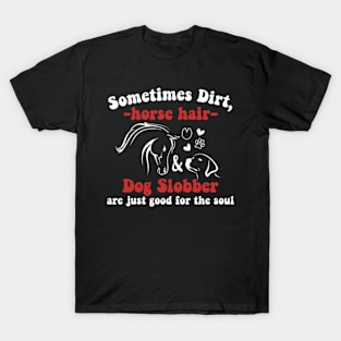 Funny Sweet Horse Riding - Sometimes Horse Hair Dog Slobber T-Shirt